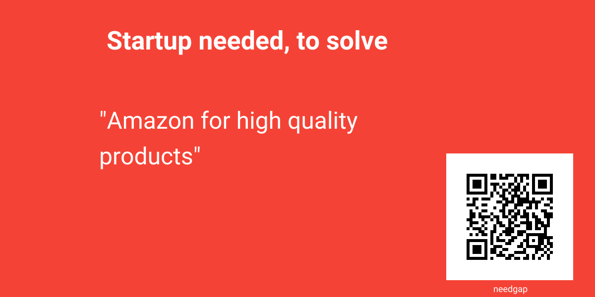Amazon for high quality products needgap