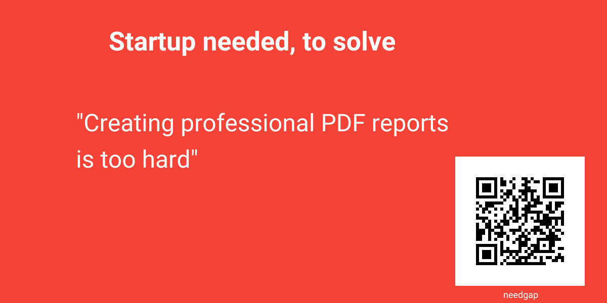 Creating professional PDF reports is too hard | needgap