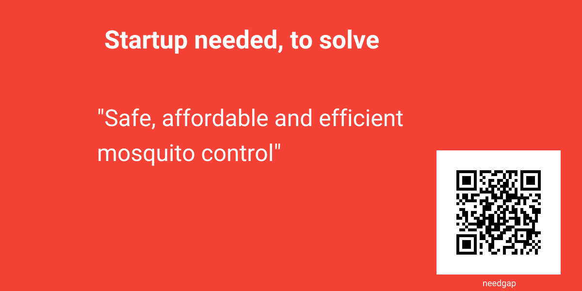 Safe, affordable and efficient mosquito control needgap